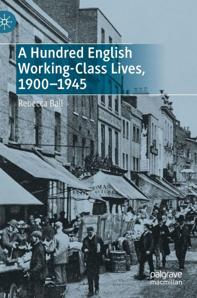 A Hundred English Working-Class Lives, 1900-1945