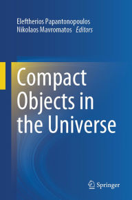 Title: Compact Objects in the Universe, Author: Eleftherios Papantonopoulos