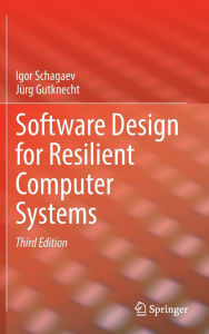 Title: Software Design for Resilient Computer Systems, Author: Igor Schagaev