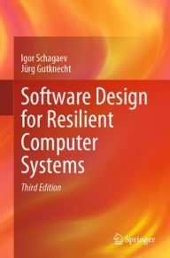 Title: Software Design for Resilient Computer Systems, Author: Igor Schagaev
