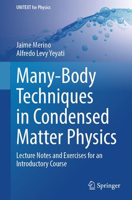 Many-Body Techniques Condensed Matter Physics: Lecture Notes and Exercises for an Introductory Course