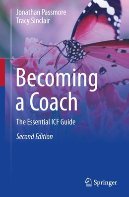 Becoming a Coach: The Essential ICF Guide