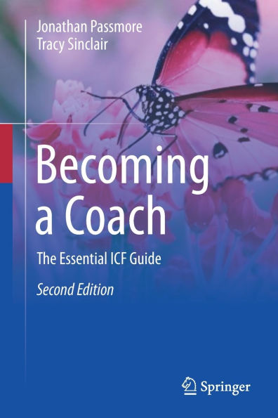 Becoming a Coach: The Essential ICF Guide