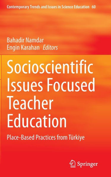 Socioscientific Issues Focused Teacher Education: Place-Based Practices from Türkiye