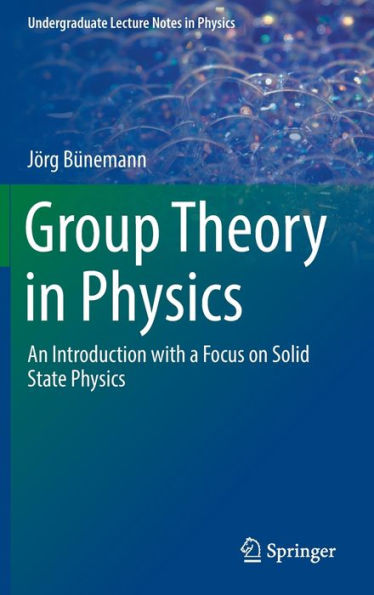 Group Theory Physics: An Introduction with a Focus on Solid State Physics