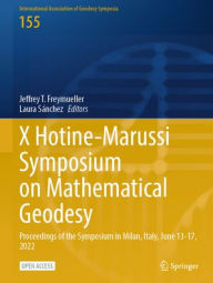 Title: X Hotine-Marussi Symposium on Mathematical Geodesy: Proceedings of the Symposium in Milan, Italy, June 13-17, 2022, Author: Jeffrey T. Freymueller