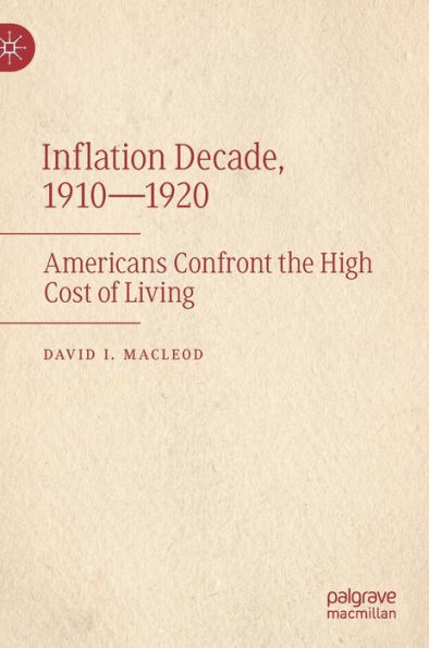 Inflation Decade, 1910-1920: Americans Confront the High Cost of Living