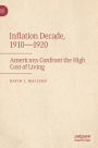 Inflation Decade, 1910-1920: Americans Confront the High Cost of Living