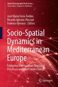 Title: Socio-Spatial Dynamics in Mediterranean Europe: Exploring Metropolitan Structural Processes and Short-term Change, Author: José María Feria-Toribio