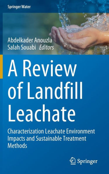 A Review of Landfill Leachate: Characterization Leachate Environment Impacts and Sustainable Treatment Methods