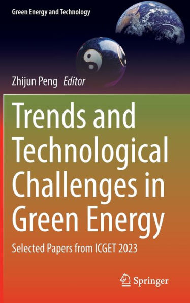 Trends and Technological Challenges Green Energy: Selected Papers from ICGET 2023