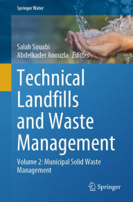 Title: Technical Landfills and Waste Management: Volume 2: Municipal Solid Waste Management, Author: Salah Souabi