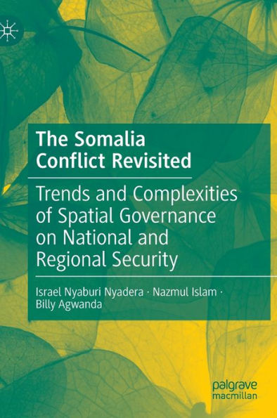 The Somalia Conflict Revisited: Trends and Complexities of Spatial Governance on National Regional Security