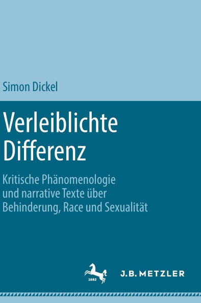 Verleiblichte Differenz: Kritische Phänomenologie und narrative Texte über Behinderung, Race und Sexualität