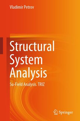 Structural System Analysis: Su-Field Analysis. TRIZ