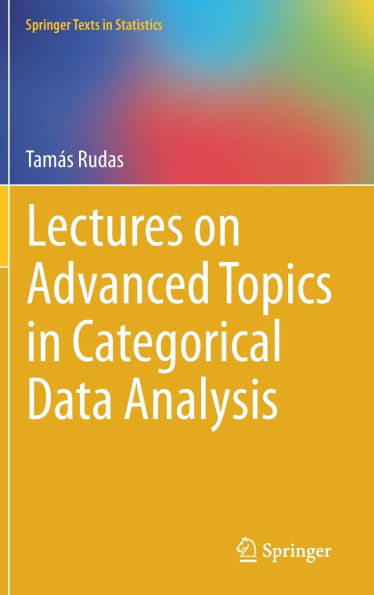 Lectures on Advanced Topics Categorical Data Analysis