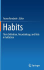 Habits: Their Definition, Neurobiology, and Role in Addiction