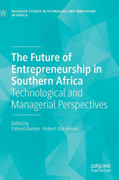 The Future of Entrepreneurship Southern Africa: Technological and Managerial Perspectives