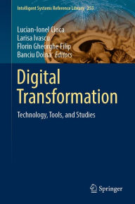 Title: Digital Transformation: Technology, Tools, and Studies, Author: Lucian-Ionel Cioca