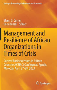 Title: Management and Resilience of African Organizations in Times of Crisis: Current Business Issues in African Countries (CBIAC) Conference, Agadir, Morocco, April 27-28, 2023, Author: Shani D. Carter