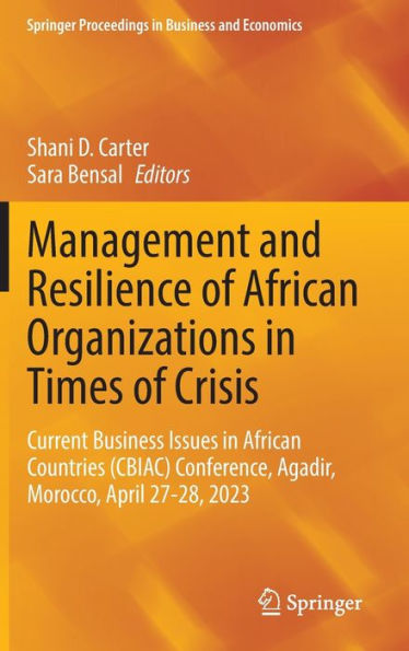 Management and Resilience of African Organizations Times Crisis: Current Business Issues Countries (CBIAC) Conference, Agadir, Morocco, April 27-28, 2023