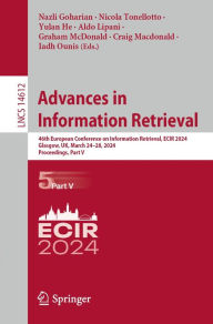 Title: Advances in Information Retrieval: 46th European Conference on Information Retrieval, ECIR 2024, Glasgow, UK, March 24-28, 2024, Proceedings, Part V, Author: Nazli Goharian