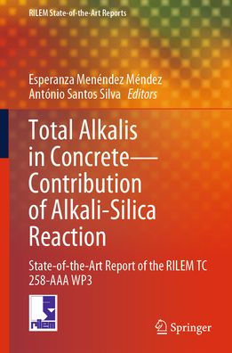 Total Alkalis in Concrete - Contribution of Alkali-silica Reaction: State- of- the- art Report of the RILEM TC 258-AAA WP3