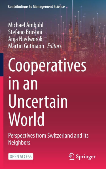Cooperatives in an Uncertain World: Perspectives from Switzerland and Its Neighbors