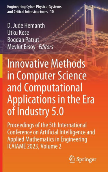 Innovative Methods Computer Science and Computational Applications the Era of Industry 5.0: Proceedings 5th International Conference on Artificial Intelligence Applied Mathematics Engineering ICAIAME 2023, Volume 2