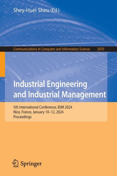 Industrial Engineering and Management: 5th International Conference, IEIM 2024, Nice, France, January 10-12, Proceedings