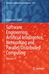 Title: Software Engineering, Artificial Intelligence, Networking and Parallel/Distributed Computing: Volume 17, Author: Roger Lee