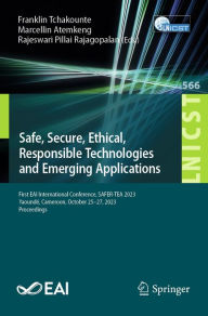 Title: Safe, Secure, Ethical, Responsible Technologies and Emerging Applications: First EAI International Conference, SAFER-TEA 2023, Yaoundé, Cameroon, October 25-27, 2023, Proceedings, Author: Franklin Tchakounte