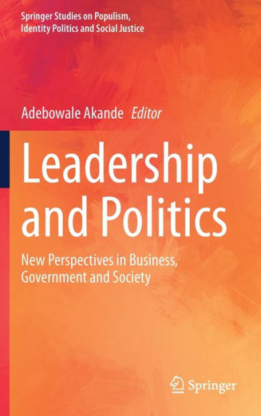 Leadership and Politics: New Perspectives Business, Government Society