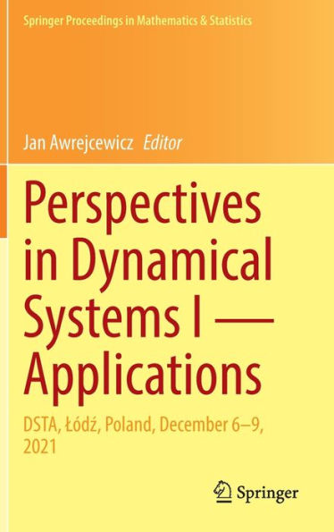 Perspectives Dynamical Systems I - Applications: DSTA, Lódz, Poland, December 6-9, 2021