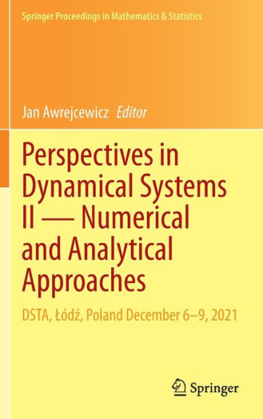 Perspectives Dynamical Systems II - Numerical and Analytical Approaches: DSTA, Lódz, Poland December 6-9, 2021