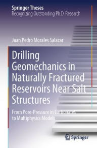Title: Drilling Geomechanics in Naturally Fractured Reservoirs Near Salt Structures: From Pore-Pressure in Carbonates to Multiphysics Models, Author: Juan Pedro Morales Salazar