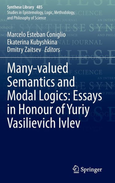 Many-valued Semantics and Modal Logics: Essays Honour of Yuriy Vasilievich Ivlev
