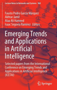 Title: Emerging Trends and Applications in Artificial Intelligence: Selected papers from the International Conference on Emerging Trends and Applications in Artificial Intelligence (ICETAI), Author: Fausto Pedro García Márquez