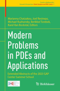 Title: Modern Problems in PDEs and Applications: Extended Abstracts of the 2023 GAP Center Summer School, Author: Marianna Chatzakou