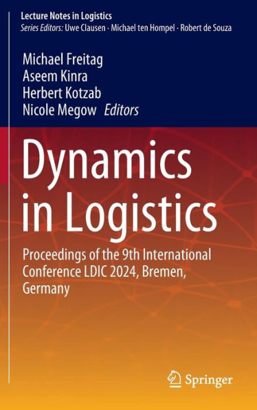 Dynamics Logistics: Proceedings of the 9th International Conference LDIC 2024, Bremen, Germany