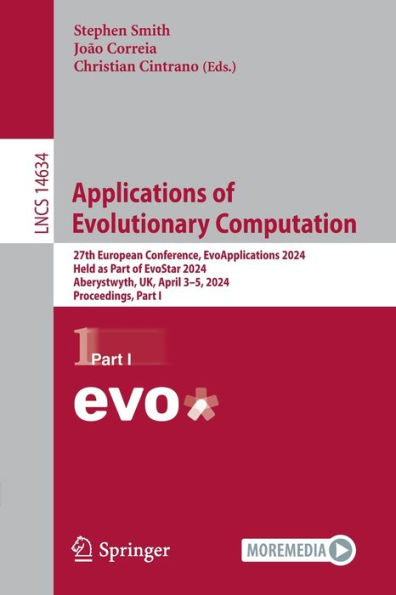 Applications of Evolutionary Computation: 27th European Conference, EvoApplications 2024, Held as Part EvoStar Aberystwyth, UK, April 3-5, Proceedings, I