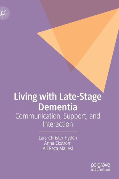 Living with Late-Stage Dementia: Communication, Support, and Interaction