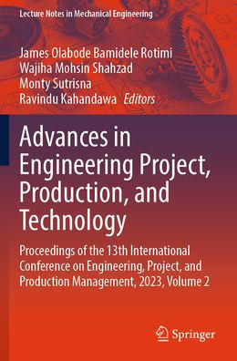 Advances Engineering Project, Production, and Technology: Proceedings of the 13th International Conference on Engineering, Production Management, 2023, Volume 2