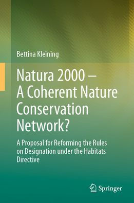 Natura 2000 - A Coherent Nature Conservation Network?: Proposal for Reforming the Rules on Designation under Habitats Directive