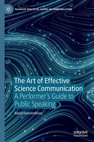 The Art of Effective Science Communication: A Performer's Guide to Public Speaking