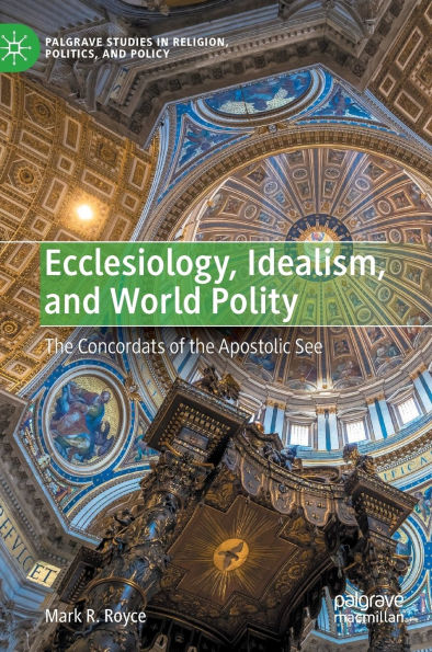Ecclesiology, Idealism, and World Polity: the Concordats of Apostolic See