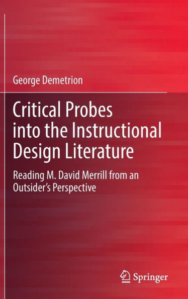 Critical Probes into the Instructional Design Literature: Reading M. David Merrill from an Outsider's Perspective