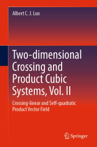 Title: Two-dimensional Crossing and Product Cubic Systems, Vol. II: Crossing-linear and Self-quadratic Product Vector Field, Author: Albert C. J. Luo