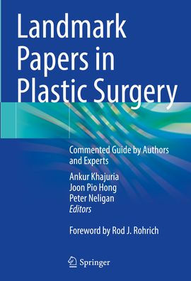 Landmark Papers in Plastic Surgery: Commented Guide by Authors and Experts