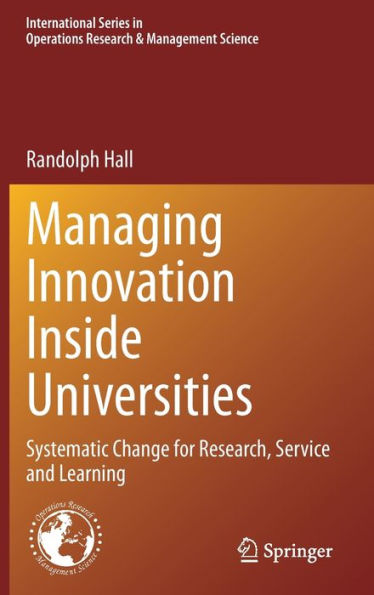 Managing Innovation Inside Universities: Systematic Change for Research, Service and Learning